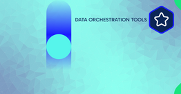 Data orchestration tools